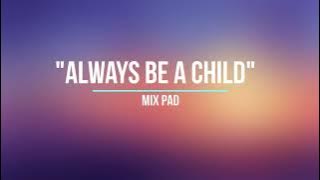 Always Be a Child || With Lyrics