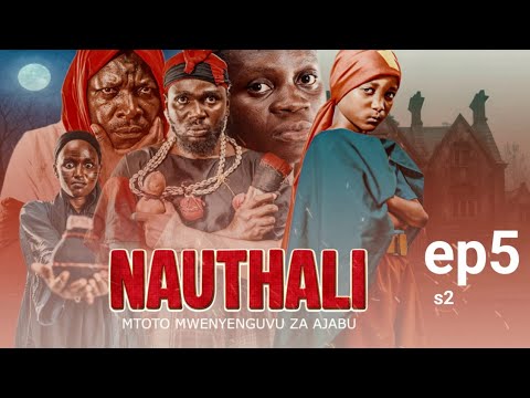 NAUTHALI Ep 69 Mtoto Mwenye Nguvu Za Ajabu Anayeangamiza Wachawi Tamthilia Mpya Ya Kusisimua 2025