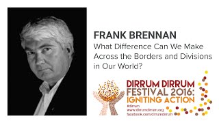 Frank Brennan | What Difference Can We Make... | Dirrum Festival #CBR16