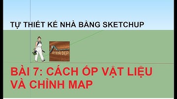 Tự thiết kế nhà với Sketchup B7: Ốp vật liệu cho khối và chỉnh Map đẹp