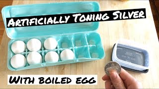 Toning Silver With A Hard Boiled Egg And The Results Are Awesome!!!
