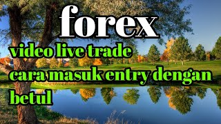 Cara trade forex live trade cara masuk entry dengan betul.