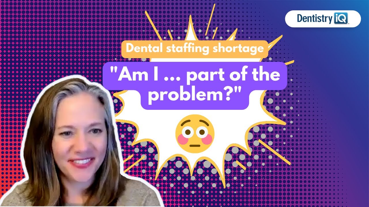 Dental staffing problems: Should you take a look in the mirror?