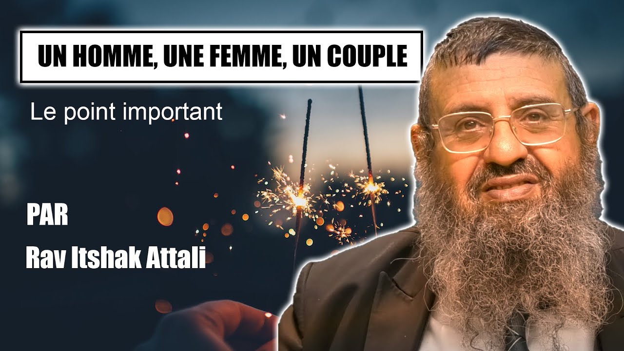 UN HOMME, UNE FEMME, UN COUPLE 17 - Rav Itshak Attali - SHALOM BAIT - Paix dans le couple