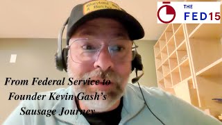 The Fed15 Podcast: A Career Shift with Flavor — Former Fed Kevin Gash’s Sausage Journey