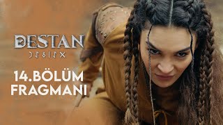 Destan 14. Bölüm Fragmanı