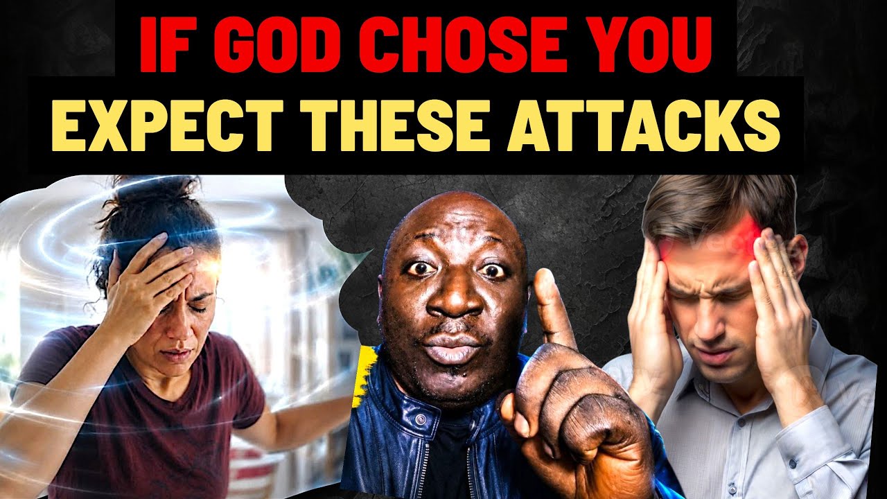 If God Chose You, These 7 Attacks Will Come Unfailingly