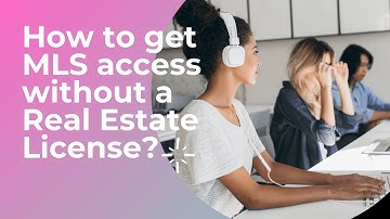 How to get MLS Access without a Real Estate License!