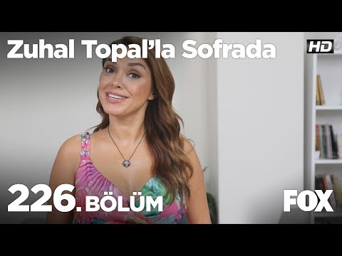 Zuhal Topal'la Sofrada 226. Bölüm