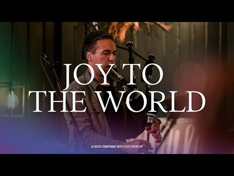 Celtic Worship: Joy To The World