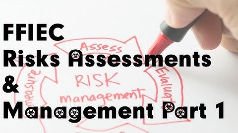 FFIEC Risks Assessments & Management Part 1