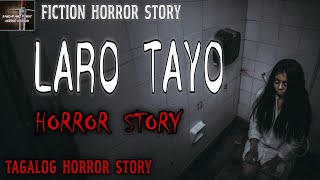 LARO TAYO | TAGALOG HORROR STORY | FICTION STORY