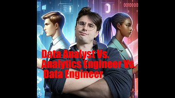 Data Analyst Vs. Analytics Engineer Vs. Data Engineer: What Career is Right for You?