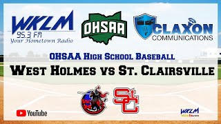 West Holmes vs St. Clairsville - OHSAA Tournament Baseball from WKLM 95.3 FM
