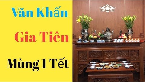 Văn khấn trong nhà sáng mùng 1 tết năm 2024