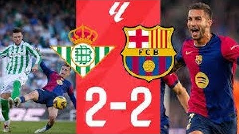 REAL BETIS 2 - 2 FC BARCELONA I HIGHLIGHTS LALIGA EA SPORTS