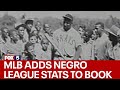 MLB adds Negro League stats to record book