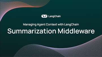 Managing Agent Context with LangChain: Summarization Middleware Explained