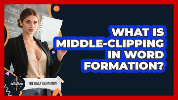 What Is Middle-clipping In Word Formation? - The Daily Definition