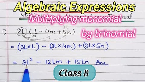 Algebraic Expressions Multiplying Monomial by Trinomial Class8