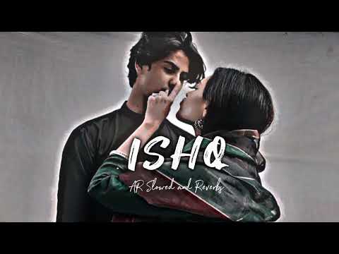 ISHQ Sarmad Qadeer AR Slowed And Reverbs 