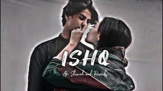ISHQ - Sarmad Qadeer | AR Slowed and Reverbs