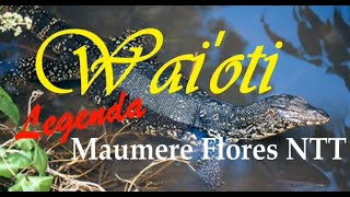 Legenda Waioti Maumere Flores NTT #legenda #ceritarakyat#sorotan