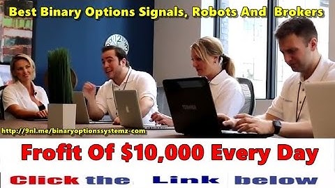 Best Binary Options Signals, Robots And  Brokers 2017