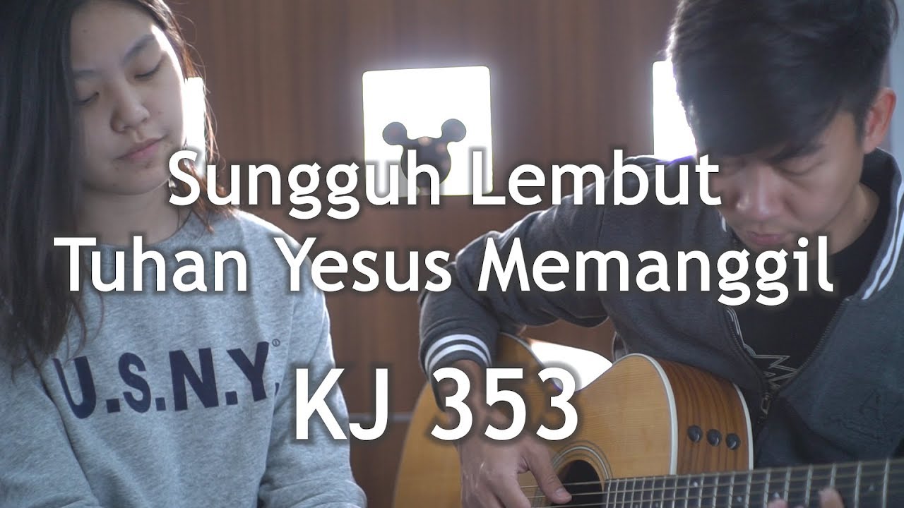 Sungguh Lembut Tuhan Yesus Memangil KJ 353  by NY7