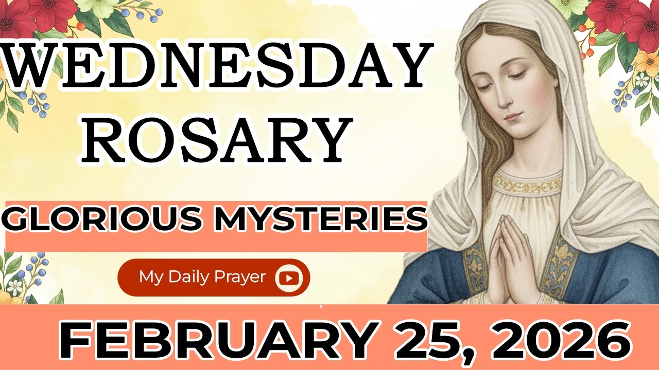 HOLY ROSARY WEDNESDAY💛 GLORIOUS MYSTERIES OF THE ROSARY🌹      FEBRUARY 25 2026 | GRACE UPON GRACE