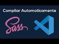 CONSEJO: Compila SASS Automaticamente en Visual Studio Code