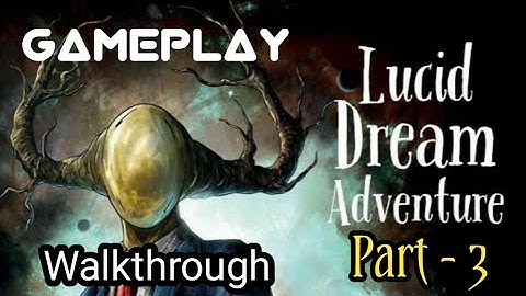 LUCID DREAM ADVENTURE || Walkthrough Part - 3 || Gameplay || No Commentary ||