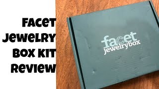 Facet Jewelry Box Kit-Review