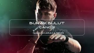 Burak Bulut - Cano 2  (Numan Karaca Remix)