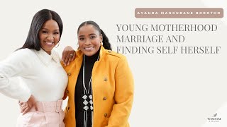 Ayanda Borotho ON: Young Motherhood, Marriage and Finding herself