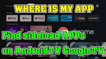 Where is my App? Find sideloaded Apps on Android TV and Google TV