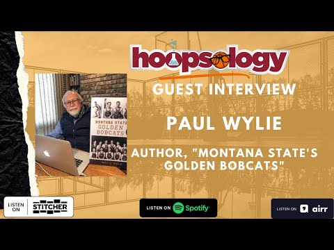 Paul Wylie on the National Champion Montana State Golden Bobcats and Basketball of the Early 1900s