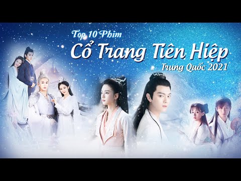 #1 Top 10 Phim Cổ Trang Tiên Hiệp Trung Quốc 2021 Mới Nhất