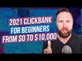 Clickbank For Beginners: FREE $10,000 Per Month Tutorial (Step-By-Step 2021)