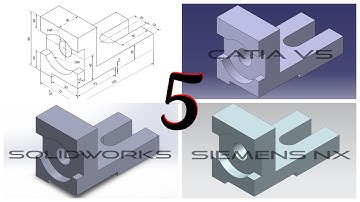 CATIA V5 - SOLIDWORKS - SIEMENS NX Tutorial for Beginners - 5