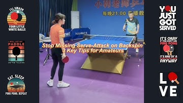 Table Tennis Tutorial: Stop Missing Serve-Attack on Backspin! 3 Key Tips for Amateurs