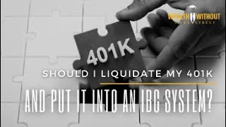 Round Table | Should I Liquidate My 401k and Put it into an IBC System?