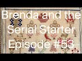 Brenda and the Serial Starter - Episode #53