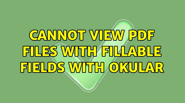 Cannot view PDF files with fillable fields with Okular
