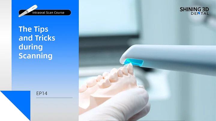 Intraoral Scan Course EP14｜The Tips and Tricks during Scanning｜Scan Process