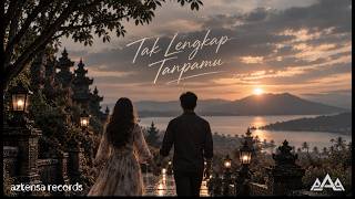 Tak Lengkap Tanpamu