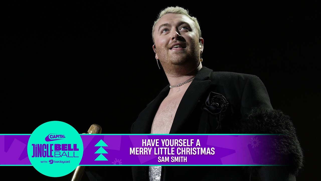 Sam Smith - Have Yourself A Merry Little Christmas (Live at Capital's Jingle Bell Ball 2022)