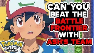 Can You Beat The Battle Frontier With Ashs Pokemon?