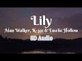 Download Lagu Alan Walker, K-391 & Emelie Hollow - Lily (8D Audio) 🎧🎧 + Lyrics