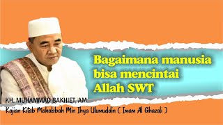 Bagaimana manusia bisa mencintai Allah SWT - Guru Bakhiet